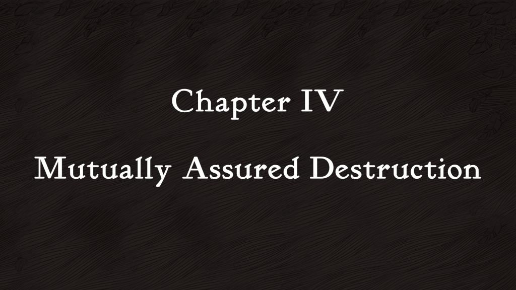 Chapter 4 - Mutually Assured Destruction